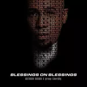 Anthony Brown - Blessings On Blessings ft. Group TherAPy